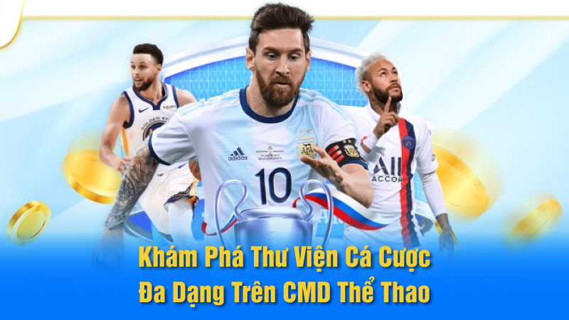 Khám Phá Thư Viện Cá Cược Đa Dạng Trên CMD Thể Thao