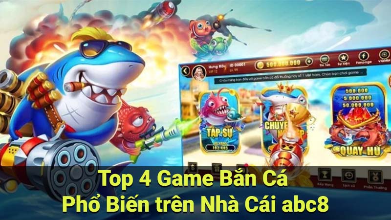 Top 4 Game Bắn Cá Phổ Biến trên Nhà Cái abc8